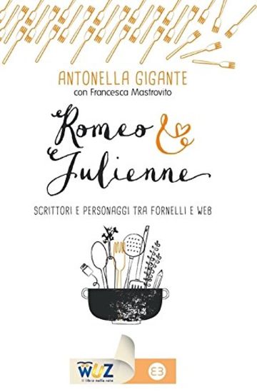 Romeo & Julienne: Scrittori e personaggi tra fornelli e web